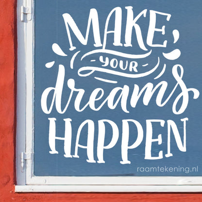 Make your dreams happen quote raamtekening